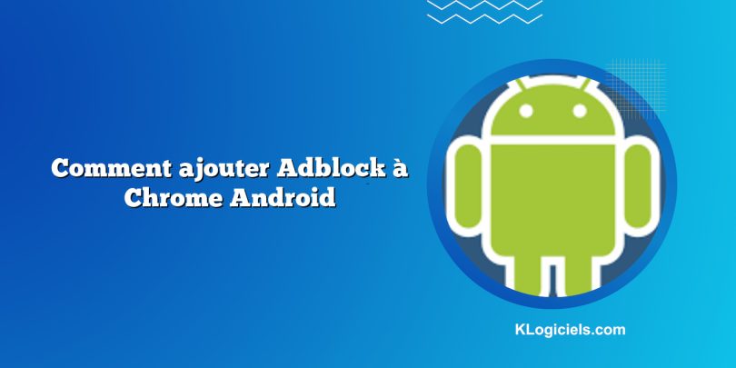 Comment ajouter Adblock à Chrome Android