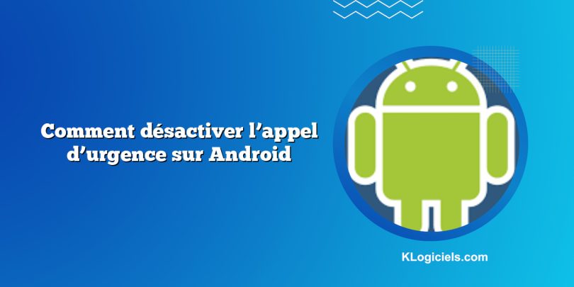 Comment désactiver l’appel d’urgence sur Android