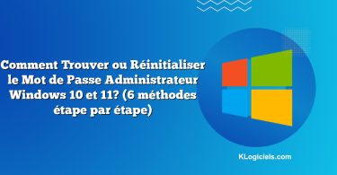 Comment Trouver ou Réinitialiser le Mot de Passe Administrateur Windows 10 et 11? (6 méthodes étape par étape)