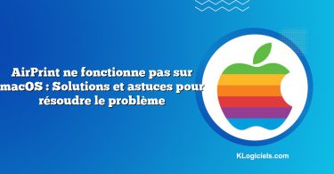 AirPrint ne fonctionne pas sur macOS : Solutions et astuces pour résoudre le problème