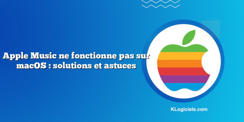 Apple Music ne fonctionne pas sur macOS : solutions et astuces