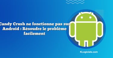 Candy Crush ne fonctionne pas sur Android : Résoudre le problème facilement