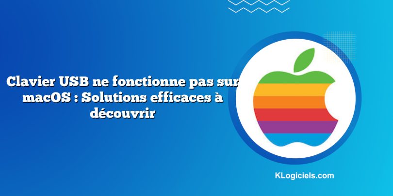 Clavier USB ne fonctionne pas sur macOS : Solutions efficaces à découvrir