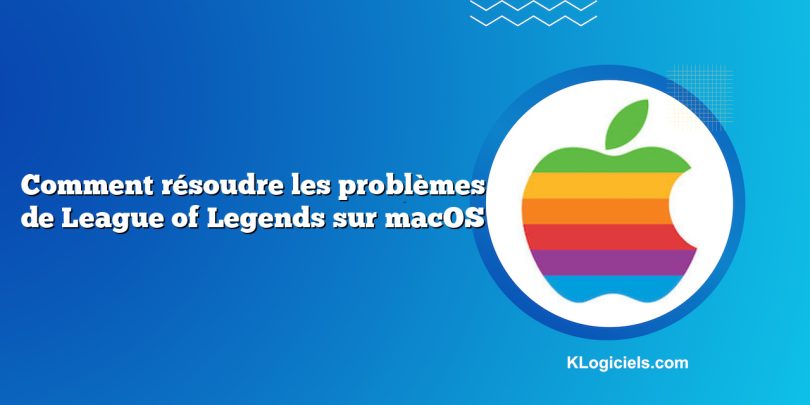 Comment résoudre les problèmes de League of Legends sur macOS