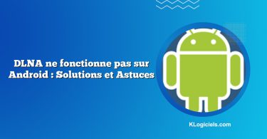 DLNA ne fonctionne pas sur Android : Solutions et Astuces