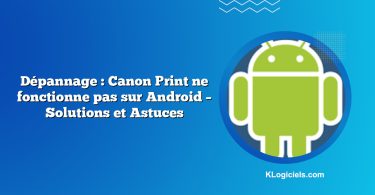 Dépannage : Canon Print ne fonctionne pas sur Android – Solutions et Astuces