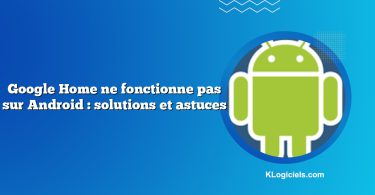 Google Home ne fonctionne pas sur Android : solutions et astuces