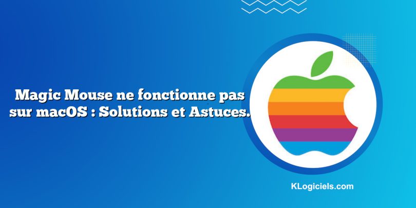 Magic Mouse ne fonctionne pas sur macOS : Solutions et Astuces.