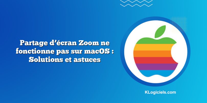 Partage d’écran Zoom ne fonctionne pas sur macOS : Solutions et astuces