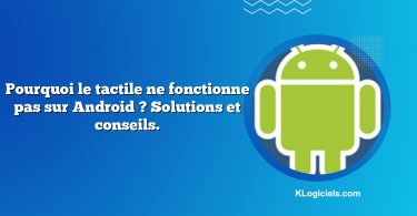 Pourquoi le tactile ne fonctionne pas sur Android ? Solutions et conseils.
