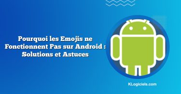 Pourquoi les Emojis ne Fonctionnent Pas sur Android : Solutions et Astuces