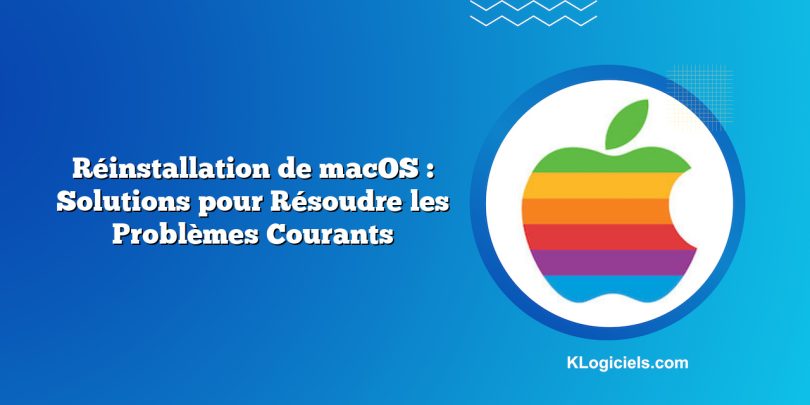 Réinstallation de macOS : Solutions pour Résoudre les Problèmes Courants