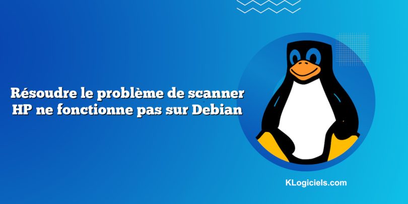 Résoudre le problème de scanner HP ne fonctionne pas sur Debian