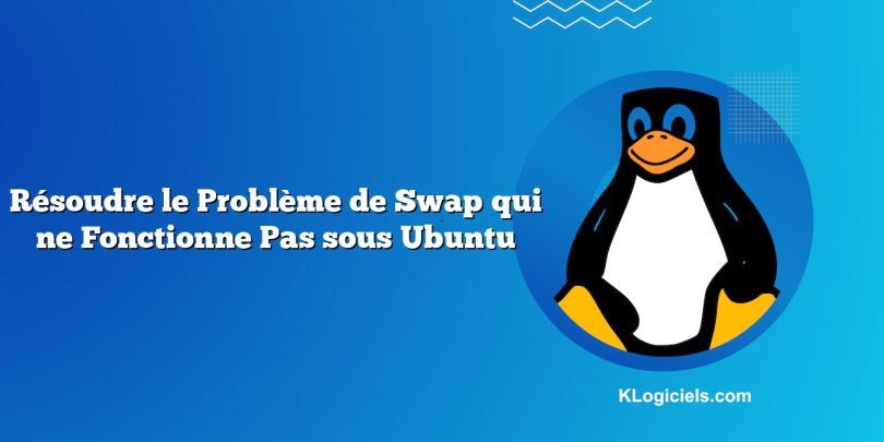 Résoudre le Problème de Swap qui ne Fonctionne Pas sous Ubuntu
