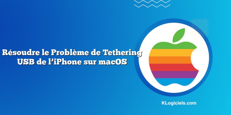 Résoudre le Problème de Tethering USB de l’iPhone sur macOS