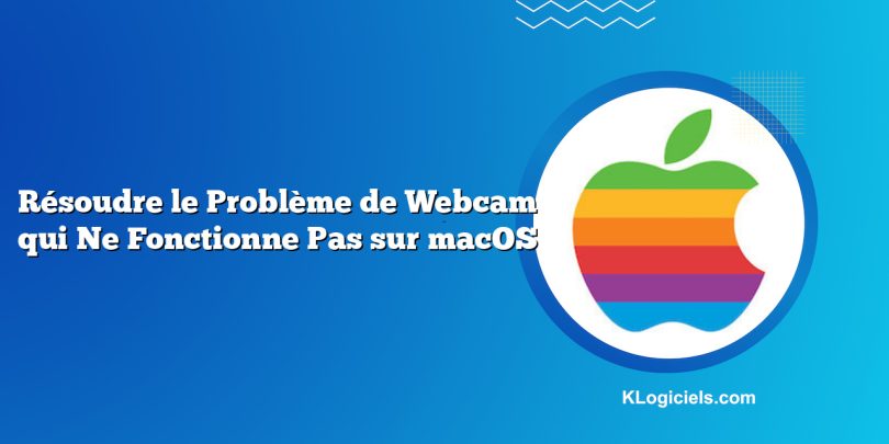 Résoudre le Problème de Webcam qui Ne Fonctionne Pas sur macOS