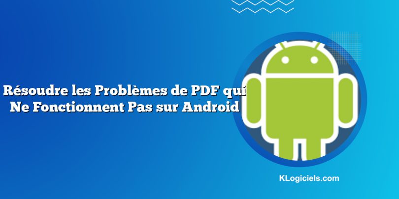 Résoudre les Problèmes de PDF qui Ne Fonctionnent Pas sur Android