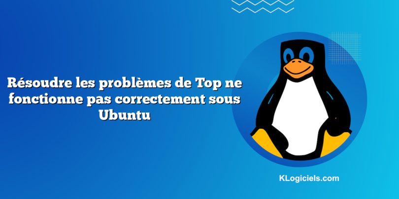 Résoudre les problèmes de Top ne fonctionne pas correctement sous Ubuntu
