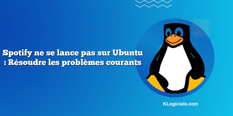 Spotify ne se lance pas sur Ubuntu : Résoudre les problèmes courants