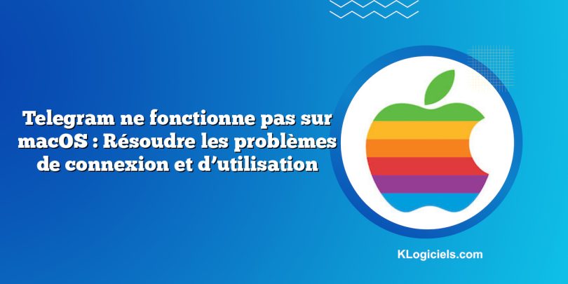 Telegram ne fonctionne pas sur macOS : Résoudre les problèmes de connexion et d’utilisation