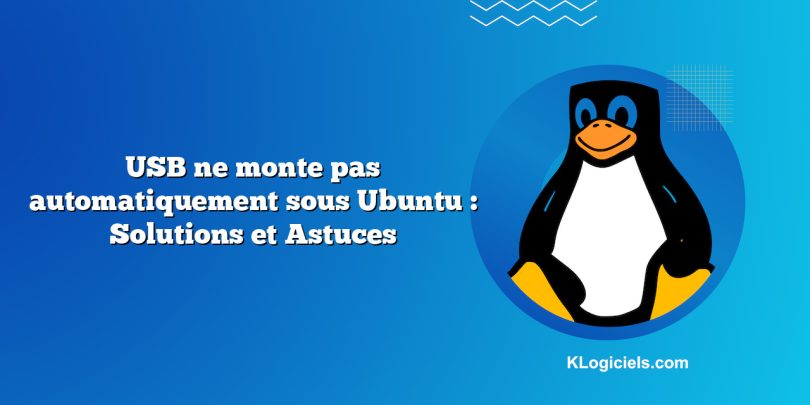USB ne monte pas automatiquement sous Ubuntu : Solutions et Astuces